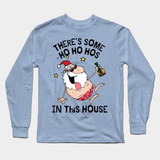 There's some ho ho hos in this house Long Sleeve T-Shirt